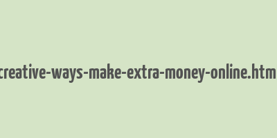 creative-ways-make-extra-money-online.html