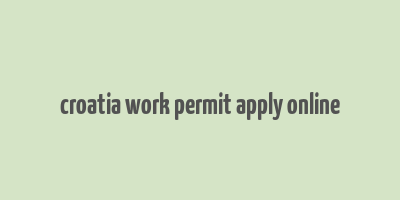 croatia work permit apply online