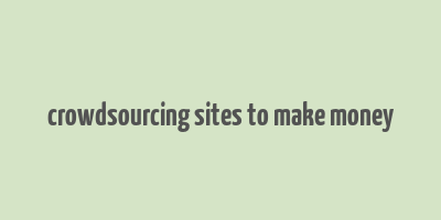 crowdsourcing sites to make money