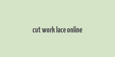 cut work lace online