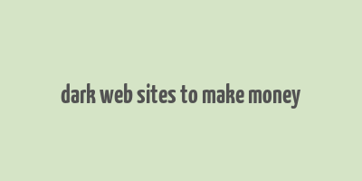 dark web sites to make money