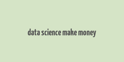 data science make money