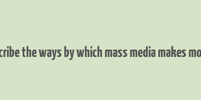 describe the ways by which mass media makes money