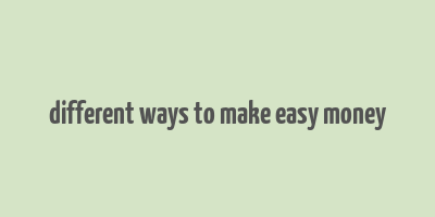 different ways to make easy money