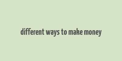 different ways to make money