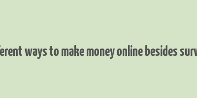 different ways to make money online besides surveys