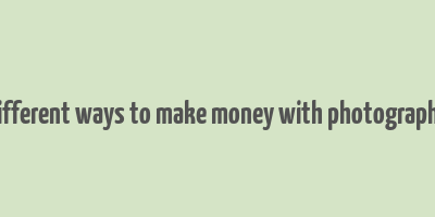 different ways to make money with photography