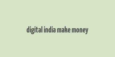 digital india make money