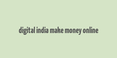 digital india make money online