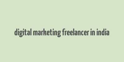 digital marketing freelancer in india