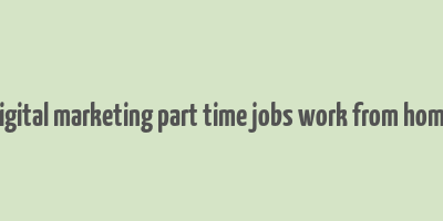 digital marketing part time jobs work from home