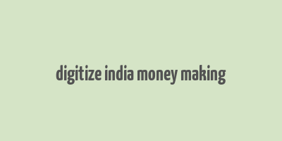 digitize india money making