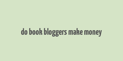 do book bloggers make money