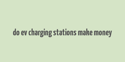 do ev charging stations make money