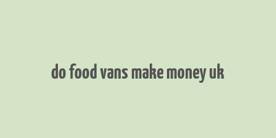 do food vans make money uk