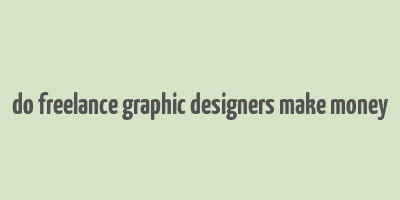 do freelance graphic designers make money