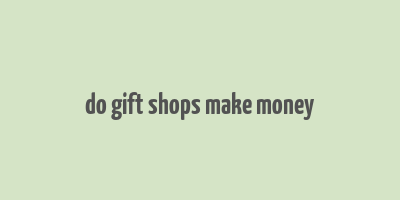 do gift shops make money