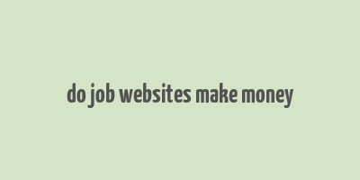 do job websites make money