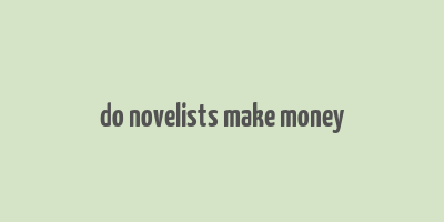 do novelists make money