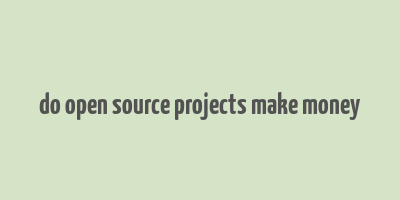 do open source projects make money