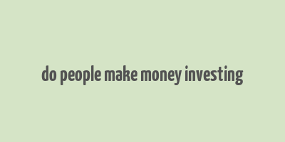 do people make money investing