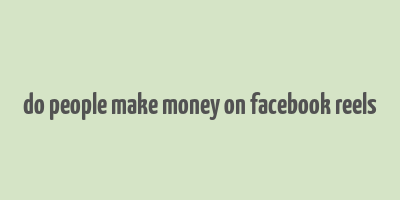 do people make money on facebook reels