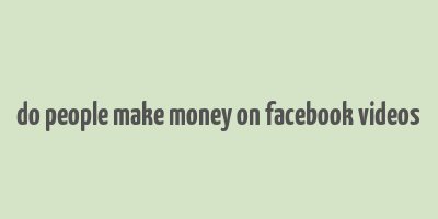 do people make money on facebook videos