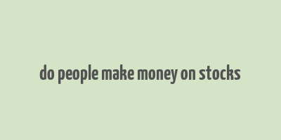 do people make money on stocks