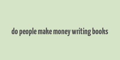 do people make money writing books