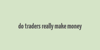 do traders really make money