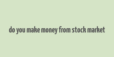 do you make money from stock market