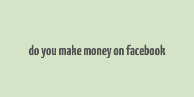 do you make money on facebook