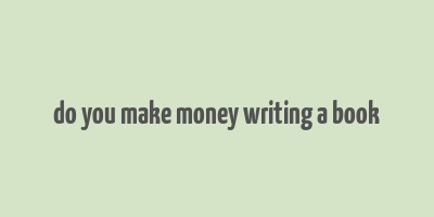 do you make money writing a book