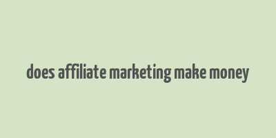 does affiliate marketing make money