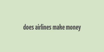 does airlines make money