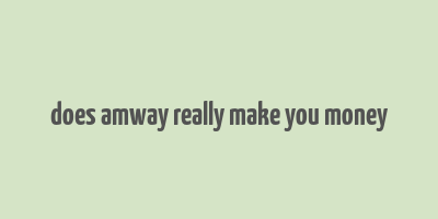 does amway really make you money