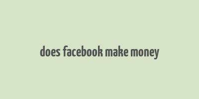 does facebook make money