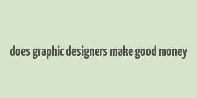 does graphic designers make good money