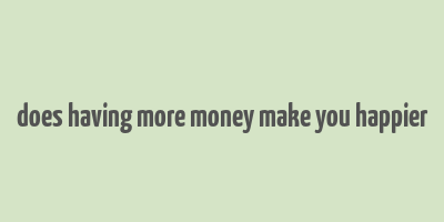 does having more money make you happier