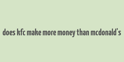 does kfc make more money than mcdonald's