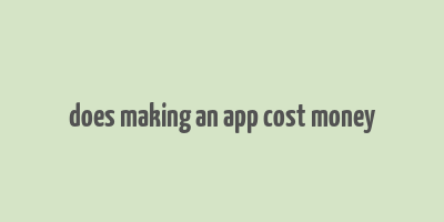 does making an app cost money