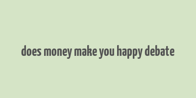 does money make you happy debate