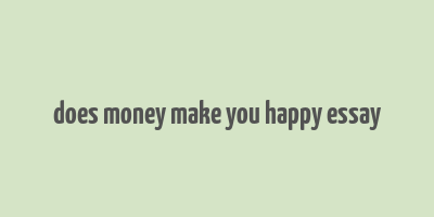 does money make you happy essay