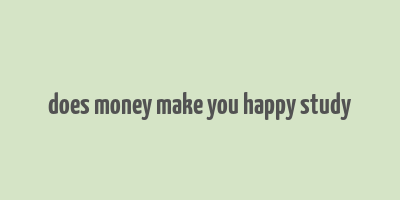 does money make you happy study