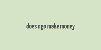 does ngo make money