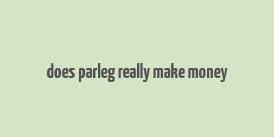 does parleg really make money