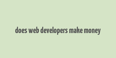 does web developers make money