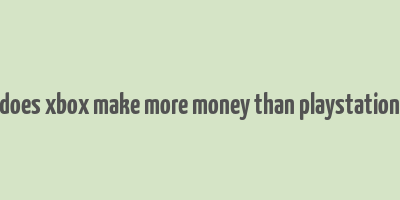 does xbox make more money than playstation