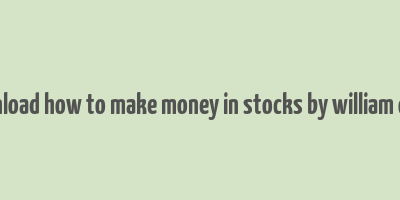 download how to make money in stocks by william o'neil