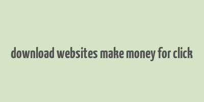 download websites make money for click